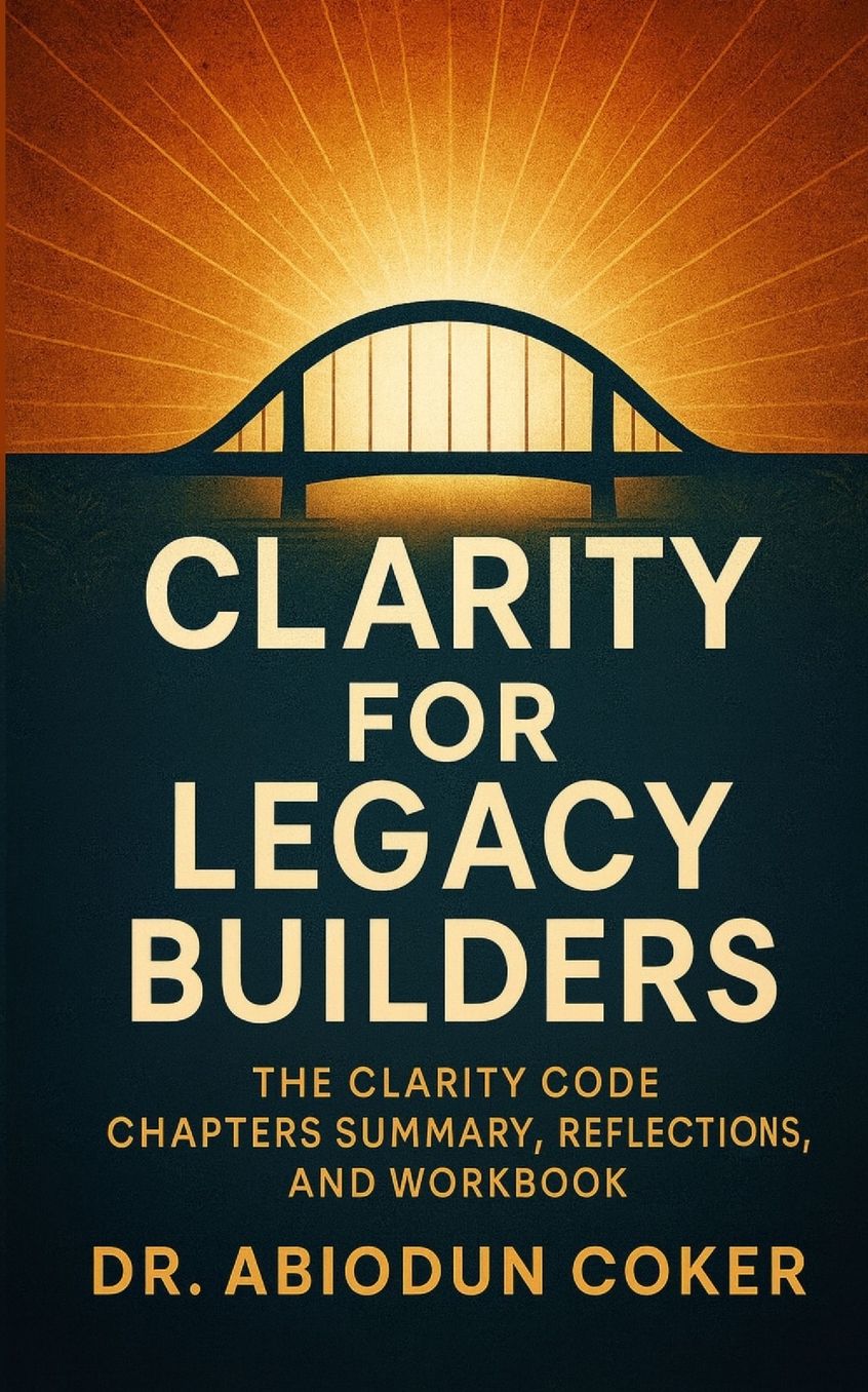 Cover of Clarity for Legacy Builders, the Clarity Code workbook, by Dr. Abiodun Coker