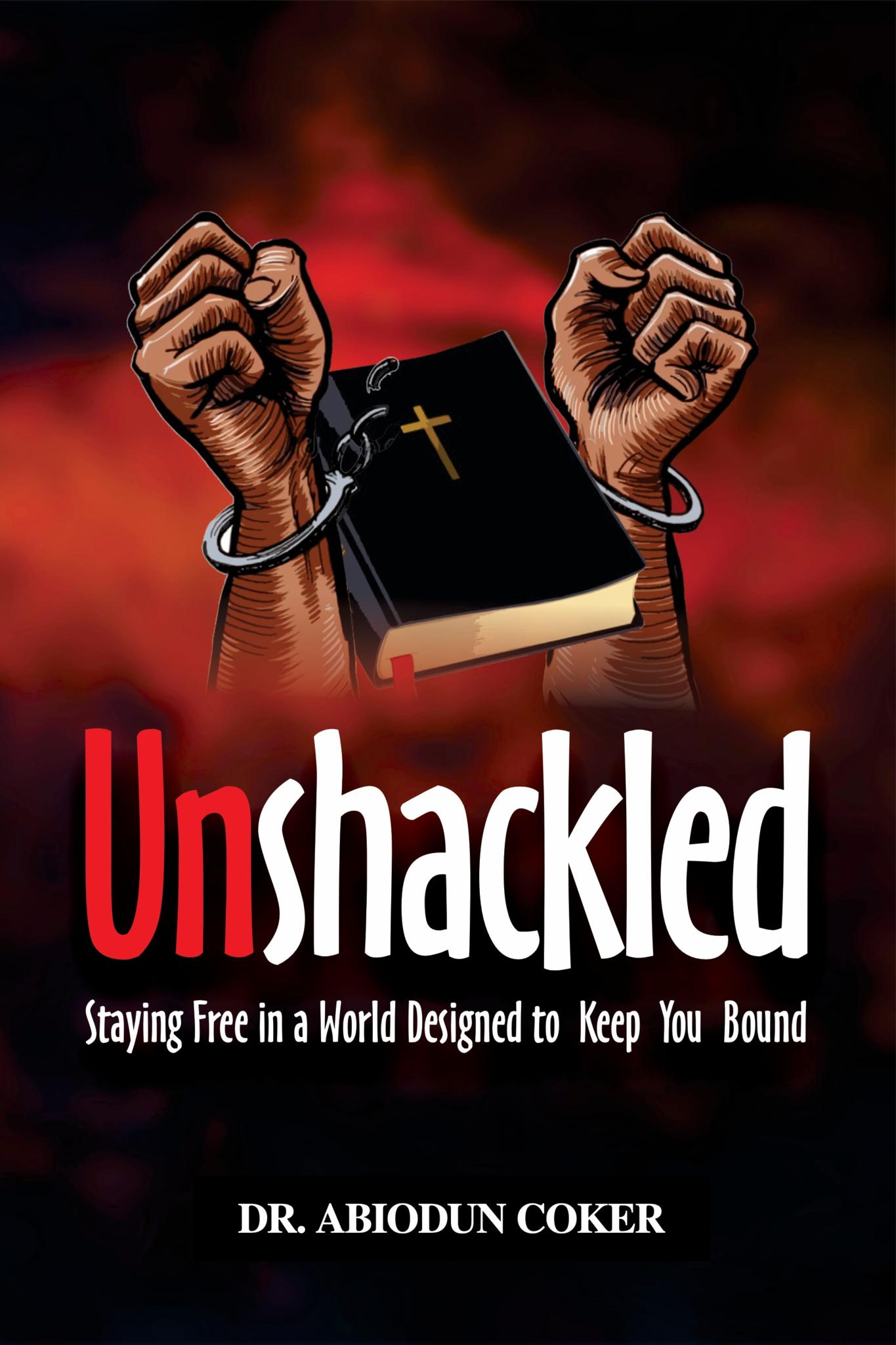 Cover of Unshackled: Staying Free in a World Designed to Keep You Bound