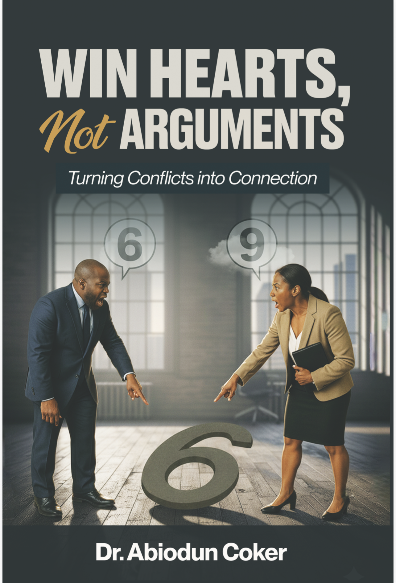 Cover of Win Hearts, Not Arguments by Dr. Abiodun Coker